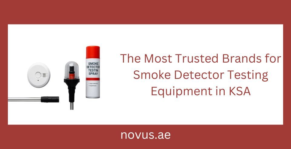 The Most Trusted Brands for Smoke Detector Testing Equipment in KSA