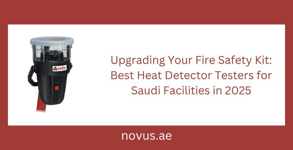 Upgrading Your Fire Safety Kit Best Heat Detector Testers for Saudi Facilities in 2025