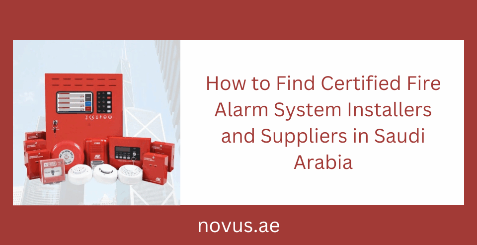 How to Find Certified Fire Alarm System Installers and Suppliers in Saudi Arabia
