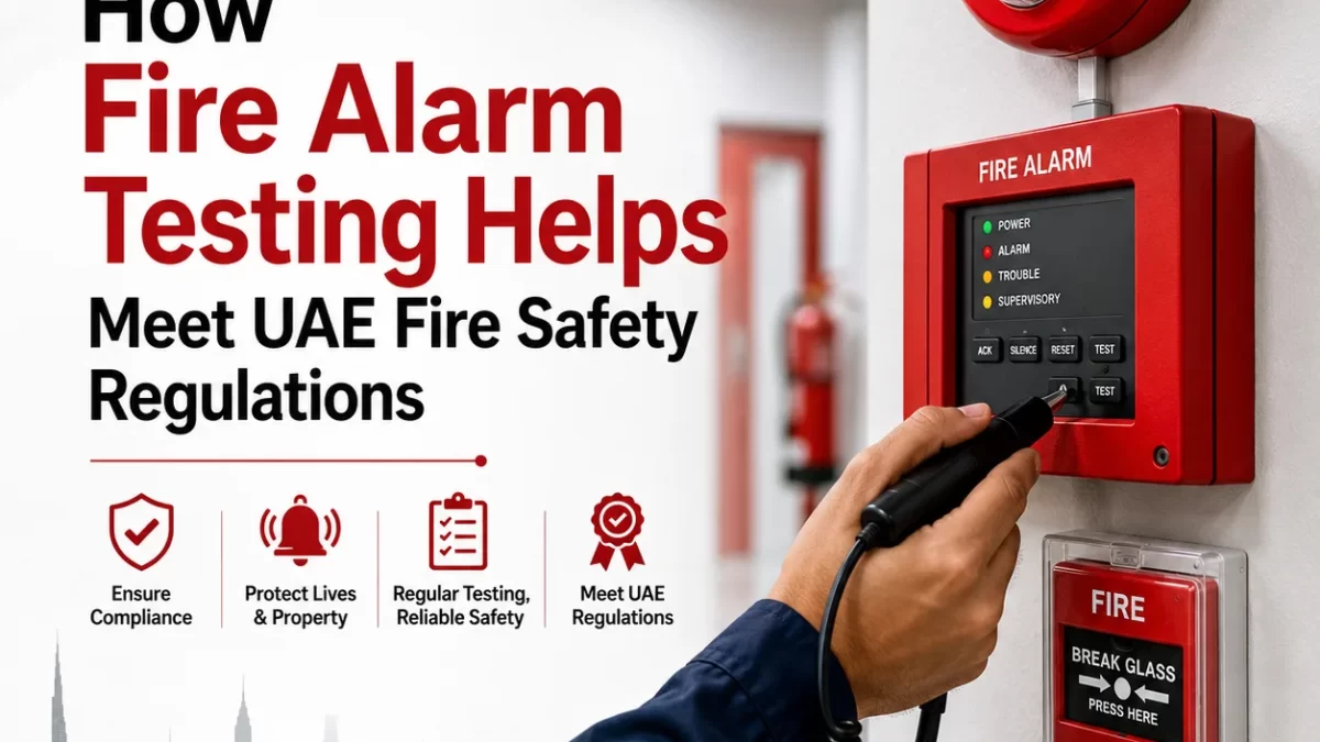 How Fire Alarm Testing Equipment Helps Meet UAE Fire Safety Regulations